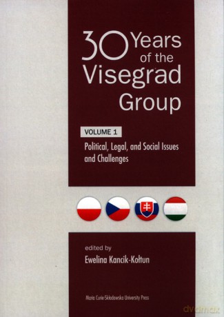 30 Years of the Visegrad Group. Volume 1 Political, Legal, and Social Issues and Challenges [KSIĄŻKA]