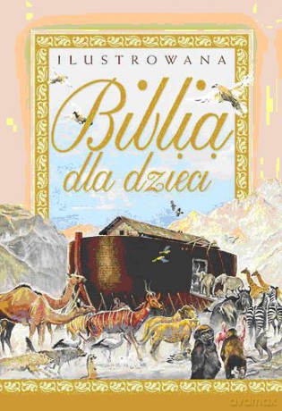 Ilustrowana Biblia Dla Dzieci - Piotr Krzyżewski [KSIĄŻKA]