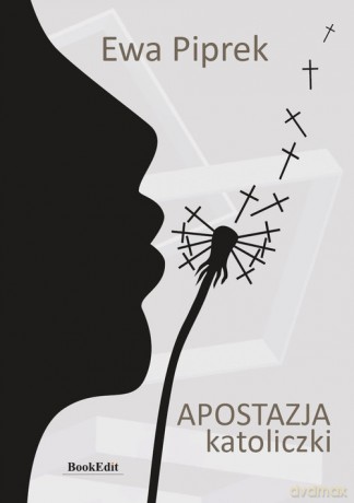 Apostazja katoliczki - Ewa Piprek [KSIĄŻKA]