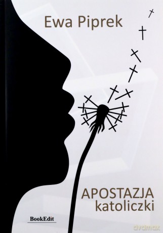 Apostazja katoliczki - Ewa Piprek [KSIĄŻKA]