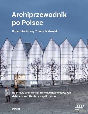 Archiprzewodnik po Polsce - Robert Konieczny, Tomasz Malkowski [KSIĄŻKA]
