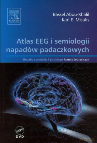 Atlas EEG i semiologii napadów padaczkowych - Bassel Abou-Khalil, E. Misulis Karl [KSIĄŻKA]