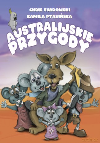 Australijskie przygody - Chris Fabrowski, Kamila Ptasińska [KSIĄŻKA]