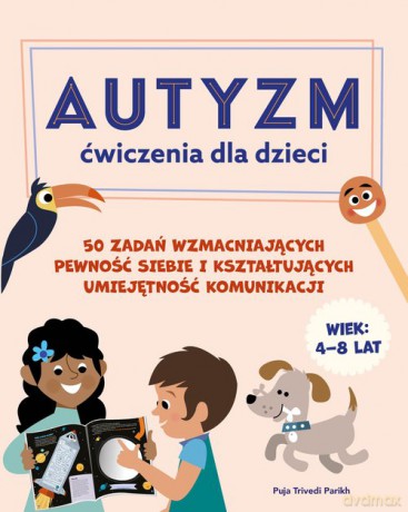 Autyzm Ćwiczenia dla dzieci - Puja Trivedi Parikh [KSIĄŻKA]