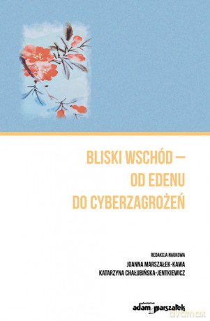 Bliski Wschód - od Edenu do cyberzagrożeń [KSIĄŻKA]