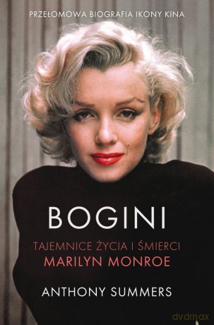 Bogini Tajemnice życia i śmierci Marilyn Monroe - Anthony Summers [KSIĄŻKA]