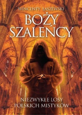 Boży szaleńcy - Wincenty Łaszewski [KSIĄŻKA]