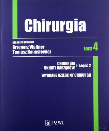 Chirurgia (Tom 4) - Grzegorz Wallner, Tomasz Banasiewicz [KSIĄŻKA]