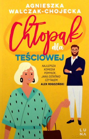 Chłopak dla teściowej - Agnieszka Walczak-Chojecka [KSIĄŻKA]