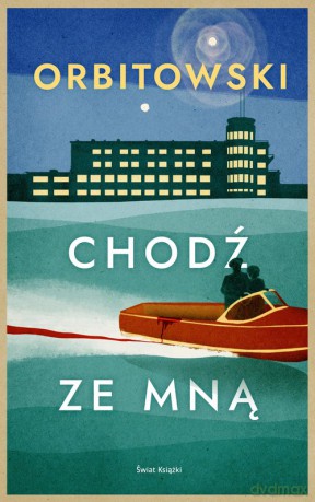 Chodź ze mną - Łukasz Orbitowski [KSIĄŻKA]