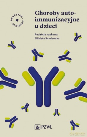 Choroby autoimmunizacyjne u dzieci - Elżbieta Smolewska [KSIĄŻKA]