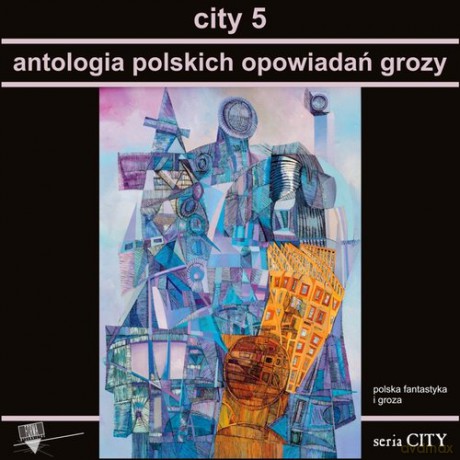 City 5 Antologia polskich opowiadań grozy [KSIĄŻKA]