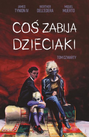 Coś zabija dzieciaki (Tom 4) - Werther Dell'Edera, James Tynion [KSIĄŻKA]
