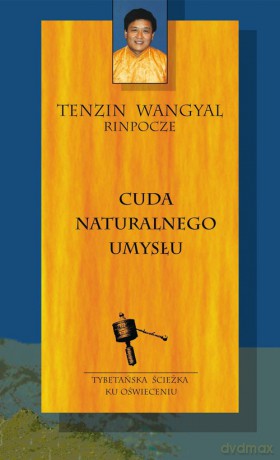 Cuda naturalnego umysłu - Tenzin Wangyal [KSIĄŻKA]