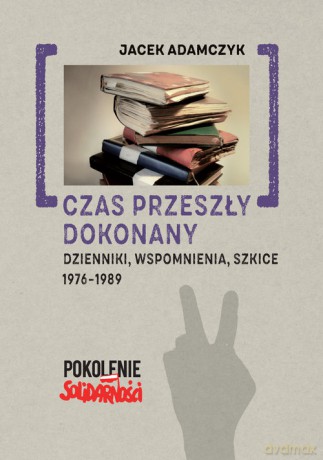 Czas przeszły dokonany - Adamczyk Jacek [KSIĄŻKA]