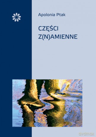 Części z(n)amienne - Apolonia Ptak [KSIĄŻKA]