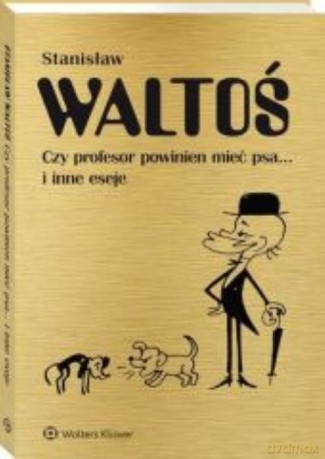 Czy profesor powinien mieć psa... i inne eseje - Stanisław Waltoś [KSIĄŻKA]