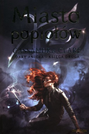 Dary anioła (Tom 2) Miasto popiołów - Cassandra Clare [KSIĄŻKA]