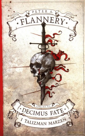 Decimus Fate i talizman marzeń (Tom 1) - Peter A. Flannery [KSIĄŻKA]