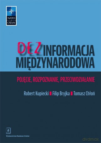 Dezinformacja międzynarodowa - Robert Kupiecki, Filip Bryjka [KSIĄŻKA]