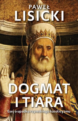 Dogmat i tiara - Paweł Lisicki [KSIĄŻKA]