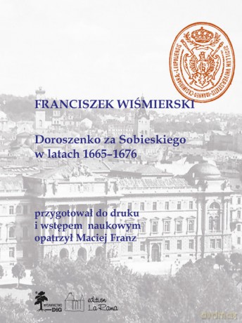 Doroszenko za Sobieskiego w latach 1665-1676 - Franciszek Wiśmierski [KSIĄŻKA]