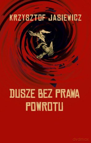 Dusze bez prawa powrotu - Krzysztof Jasiewicz [KSIĄŻKA]