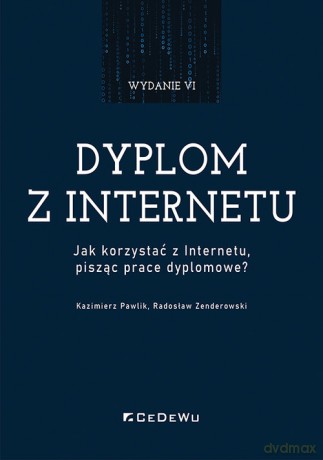 Dyplom z internetu. - Kazimierz Pawlik, Radosław Zenderowski [KSIĄŻKA]