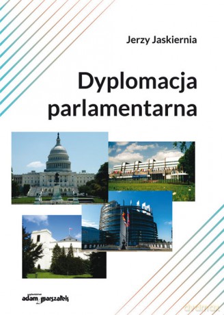 Dyplomacja parlamentarna - Jerzy Jaskiernia [KSIĄŻKA]