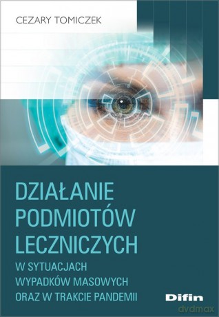 Działanie podmiotów leczniczych w sytuacjach wypadków masowych oraz w trakcie pandemii - Cezary Tomiczek [KSIĄŻKA]