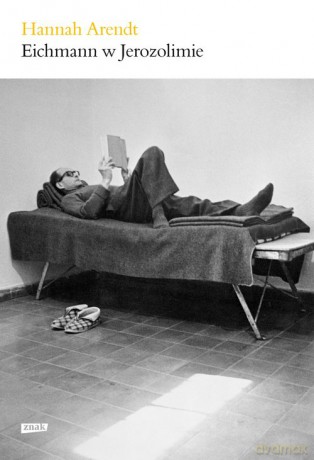 Eichmann w Jerozolimie - Hannah Arendt [KSIĄŻKA]