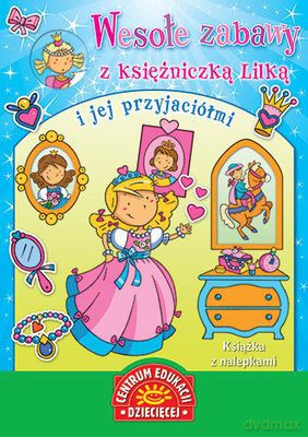 Wesołe Zabawy Z Księżniczką Lilką I Jej Przyjaciółmi Książka Z Naklejkami [KSIĄŻKA]