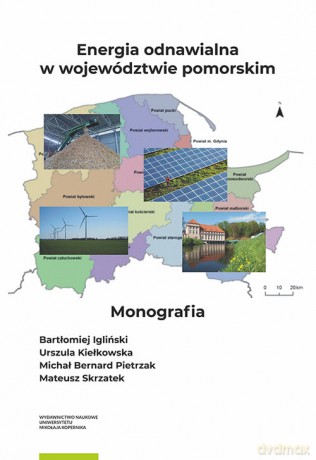 Energia odnawialna w województwie pomorskim - Bartłomiej Igliński, Urszula Kiełkowska [KSIĄŻKA]