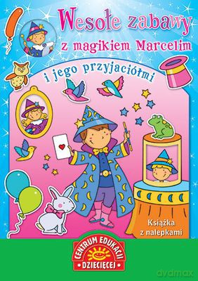 Wesołe Zabawy Z Magikiem Marcelim I Jej Przyjaciółmi Książka Z Naklejkami [KSIĄŻKA]