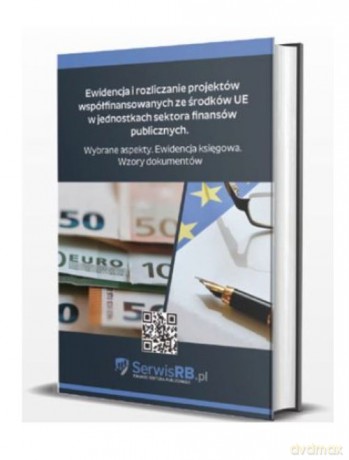 Ewidencja i rozliczanie projektów współfinansowanych ze środków UE w jednostkach sektora finansów publicznych - Marta Banach [KSIĄŻKA]