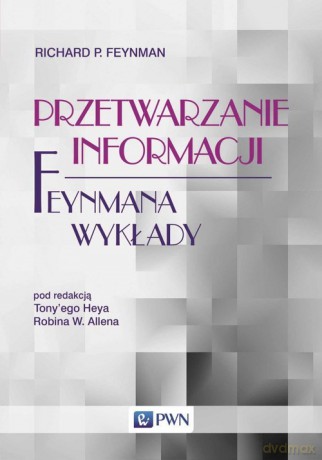 Feynmana wykłady Przetwarzanie informacji - Richard P. Feynman [KSIĄŻKA]