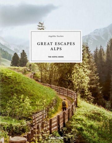 Great Escapes Alps. The Hotel Book - Angelika Taschen [KSIĄŻKA]