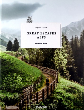 Great Escapes Alps. The Hotel Book - Angelika Taschen [KSIĄŻKA]