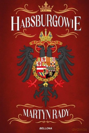 Habsburgowie - Martyn Rady [KSIĄŻKA]