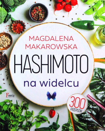 Hashimoto na widelcu - Magdalena Makarowska [KSIĄŻKA]