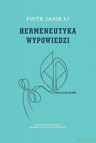 Hermeneutyka wypowiedzi - Piotr Janik [KSIĄŻKA]