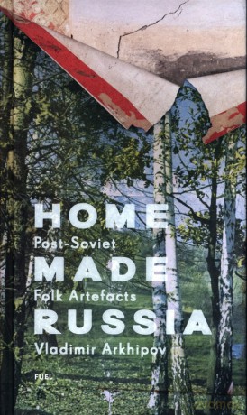 Home Made Russia - Vladimir Arkhipov [KSIĄŻKA]