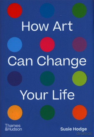 How Art Can Change Your Life - Susie Hodge [KSIĄŻKA]
