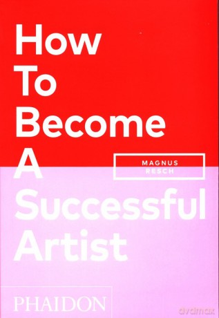How To Become A Successful Artist - Magnus Resch [KSIĄŻKA]
