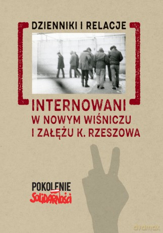 Internowani w Nowym Wiśniczu i Załężu k. Rzeszowa - Andrzej Dróżdż red. [KSIĄŻKA]