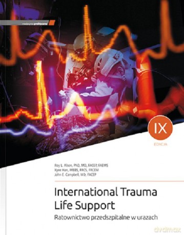 ITLS International Trauma Life Support. Ratownictwo przedszpitalne w urazach - Alson R. L., Han K. [KSIĄŻKA]