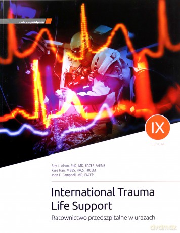 ITLS International Trauma Life Support. Ratownictwo przedszpitalne w urazach - Alson R. L., Han K. [KSIĄŻKA]