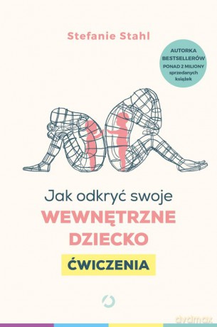 Jak odkryć swoje wewnętrzne dziecko Ćwiczenia - Stefanie Stahl [KSIĄŻKA]