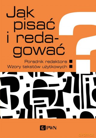 Jak pisać i redagować - Ewa Wolańska, Adam Wolański [KSIĄŻKA]