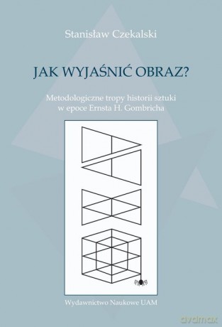 Jak wyjaśnić obraz - Stanisław Czekalski [KSIĄŻKA]
